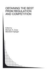 Obtaining the best from Regulation and Competition - Michael A. Crew; Menahem Spiegel