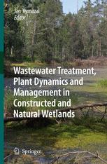 Wastewater Treatment, Plant Dynamics and Management in Constructed and Natural Wetlands - Jan Vymazal