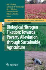 Biological Nitrogen Fixation: Towards Poverty Alleviation through Sustainable Agriculture - Felix D. Dakora; Samson B. M. Chimphango; Alex J. Valentine; Claudine Elmerich; William E. Newton