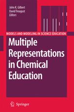 Multiple Representations in Chemical Education - John K. Gilbert; David Treagust
