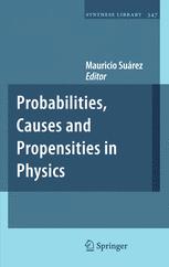 Probabilities, Causes and Propensities in Physics - Mauricio SuÃ¡rez