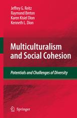 Multiculturalism and Social Cohesion - Jeffrey G. Reitz; Mai Phan; Raymond Breton; Rupa Banerjee; Karen Kisiel Dion; Kenneth L. Dion
