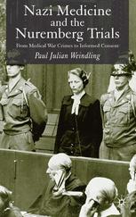 Nazi Medicine and the Nuremberg Trials - P. Weindling