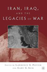 Iran, Iraq, and the Legacies of War - L. Potter; G. Sick