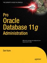 Pro Oracle Database 11g Administration - Darl Kuhn