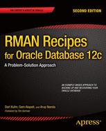 RMAN Recipes for Oracle Database 12c - Darl Kuhn; Sam Alapati; Arup Nanda
