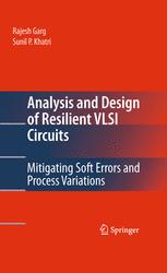 Analysis and Design of Resilient VLSI Circuits: Mitigating Soft Errors and Process Variations