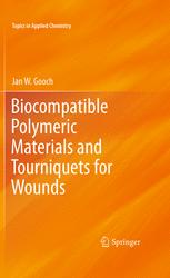 Biocompatible Polymeric Materials and Tourniquets for Wounds - Jan W. Gooch