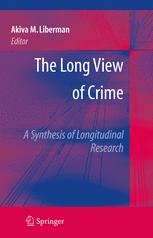 The Long View Of Crime: A Synthesis Of Longitudinal Research