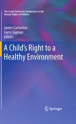 A Child's Right to a Healthy Environment - James Garbarino; Garry Sigman