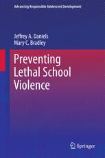 Preventing Lethal School Violence - Jeffrey A. Daniels; Mary C. Bradley