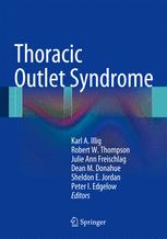 Thoracic Outlet Syndrome - Karl A. Illig; Robert W. Thompson; Julie Ann Freischlag; Dean M. Donahue; Sheldon E. Jordan; Peter I. Edgelow