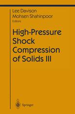 High-Pressure Shock Compression of Solids III - Lee Davison; Mohsen Shahinpoor