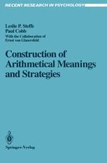Construction of Arithmetical Meanings and Strategies - Leslie P. Steffe; Hermine Sinclair; Ernst v. Glasersfeld; Paul Cobb