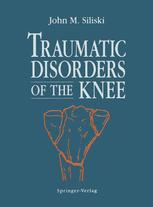 Traumatic Disorders of the Knee - John M. Siliski; L.C. Lhowe