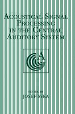 Acoustical Signal Processing in the Central Auditory System - Josef Syka