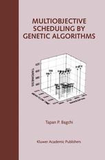 Multiobjective Scheduling By Genetic Algorithms