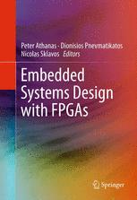Embedded Systems Design with FPGAs - Peter Athanas; Dionisios Pnevmatikatos; Nicolas Sklavos