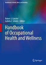 Handbook of Occupational Health and Wellness - Robert J. Gatchel; Izabela Z. Schultz
