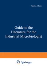 Guide to the Literature for the Industrial Microbiologist - Peter Hahn