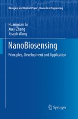 NanoBiosensing - Huangxian Ju; Xueji Zhang; Joseph Wang