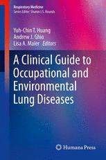 A Clinical Guide to Occupational and Environmental Lung Diseases - Yuh-Chin T. Huang; Andrew J. Ghio; Lisa A. Maier