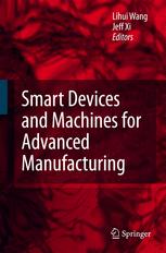 Smart Devices and Machines for Advanced Manufacturing - Lihui Wang; Fengfeng Xi
