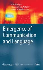 Emergence of Communication and Language - Caroline Lyon; Chrystopher L. Nehaniv; Angelo Cangelosi