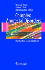 Complex Anorectal Disorders - Steven D. Wexner; Andrew P. Zbar; Mario Pescatori