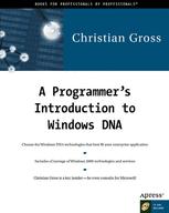 A Programmer's Introduction to Windows DNA - Christian Gross