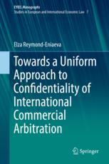 Towards a Uniform Approach to Confidentiality of International Commercial Arbitration - Elza Reymond-Eniaeva