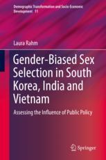 Gender-Biased Sex Selection in South Korea, India and Vietnam: Assessing the Influence of Public Policy (Demographic Transformation and Socio-Economic Development, 11, Band 11)