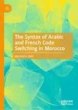 The Syntax of Arabic and French Code Switching in Morocco - Mustapha Aabi