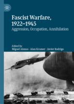 Fascist Warfare, 1922–1945 - Miguel Alonso; Alan Kramer; Javier Rodrigo