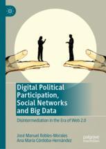 Digital Political Participation, Social Networks and Big Data - José Manuel Robles-Morales; Ana María Córdoba-Hernández