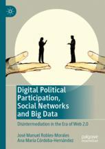Digital Political Participation, Social Networks and Big Data - José Manuel Robles-Morales; Ana María Córdoba-Hernández