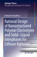 Rational Design Of Nanostructured Polymer Electrolytes And SolidâLiquid Interphases For Lithium Batt