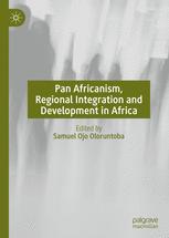 Pan Africanism, Regional Integration and Development in Africa - Samuel Ojo Oloruntoba
