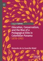 ISBN 9783030500467 product image for Education, Conservatism, and the Rise of a Pedagogical Elite in Colombian Panama | upcitemdb.com