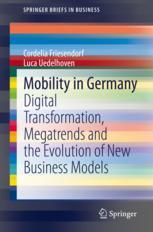 Mobility in Germany: Digital Transformation, Megatrends and the Evolution of New Business Models (SpringerBriefs in Business) (English Edition)