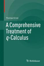 A Comprehensive Treatment of q-Calculus - Thomas Ernst