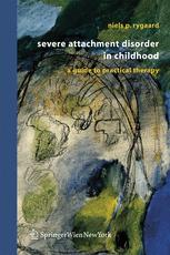Severe Attachment Disorder in Childhood - Niels P. Rygaard