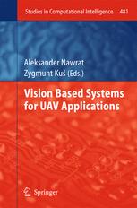 Vision Based Systemsfor UAV Applications - Aleksander Nawrat; Zygmunt Ku?