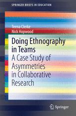 Doing Ethnography in Teams - Teena Clerke; Nick Hopwood