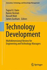 Technology Development - Tugrul U. Daim; Ramin Neshati; Russell Watt; James Eastham