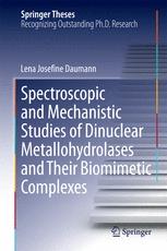 Spectroscopic and Mechanistic Studies of Dinuclear Metallohydrolases and Their Biomimetic Complexes - Lena Josefine Daumann