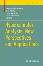 Hypercomplex Analysis: New Perspectives and Applications - Swanhild Bernstein; Uwe KÃ¤hler; Irene Sabadini; Frank Sommen