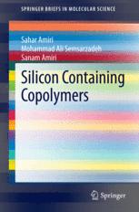 Silicon Containing Copolymers - Sahar Amiri; Mohammad Ali Semsarzadeh; Sanam Amiri