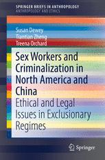 Sex Workers and Criminalization in North America and China - Susan Dewey; Tiantian Zheng; Treena Orchard