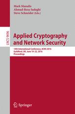 Applied Cryptography and Network Security - Mark Manulis; Ahmad-Reza Sadeghi; Steve Schneider